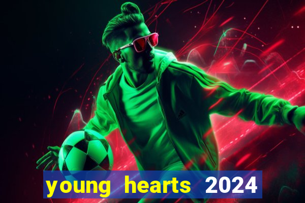 young hearts 2024 onde assistir